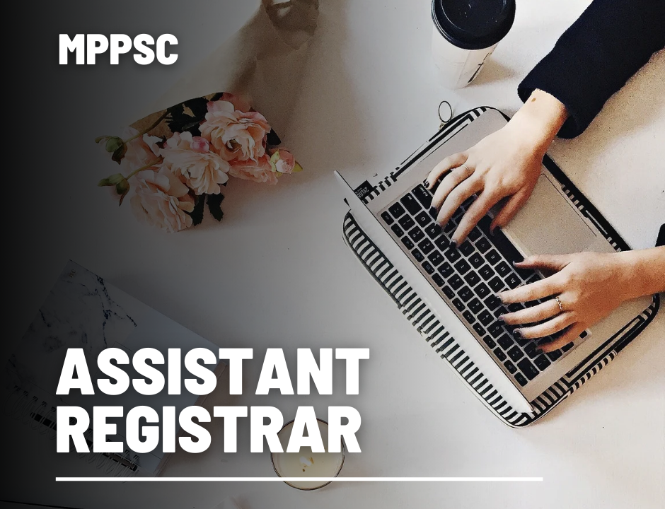 MPPSC Assistant Registrar Recruitment 2025:  आवेदन से लेकर परीक्षा तक पूरी जानकारी